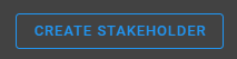 Create Stakeholder Button