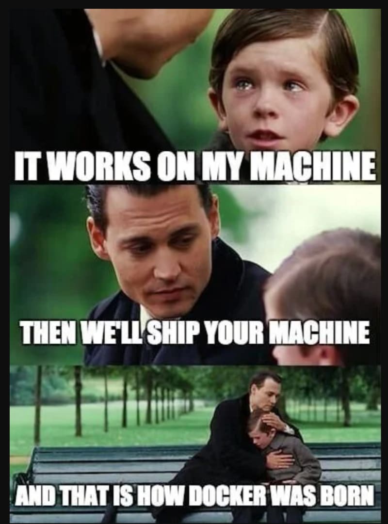 It works on my machine... and thats how Docker was born.